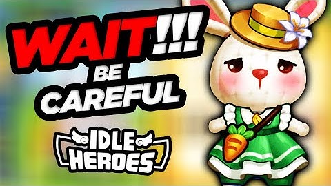 Idle Heroes - Be CAREFUL of the Step 5 in Easter Event!!!