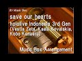 save our hearts/hololive Indonesia 3rd Gen (Vestia Zeta, Kaela Kovalskia, Kobo Kanaeru) [Music Box]