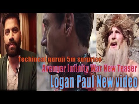 Logan Paul New Video | Technical Gurugi 5m Surprise | Marvel Avenger Infinity War New Teaser |