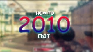 How To: 2010 Edit (In over 8+ years)