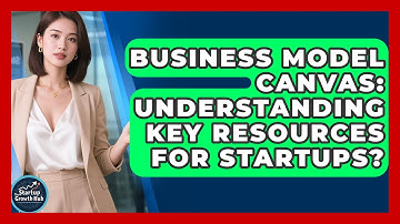 Business Model Canvas: Understanding Key Resources For Startups? - The Startup Growth Hub