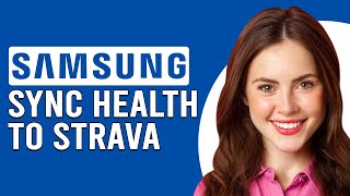 How To Sync Samsung Health To Strava (How To Connect Samsung Health To Strava)