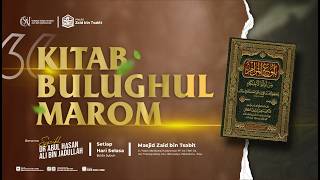 SYARAH OF THE BOOK OF BULUGHUL MAROM - Sheikh Dr. Abul Hasan Ali Bin Jadullah (peace be upon him)