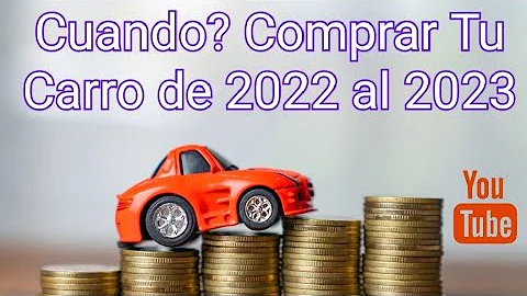 ¿Cuándo debo comprar el coche 2023?