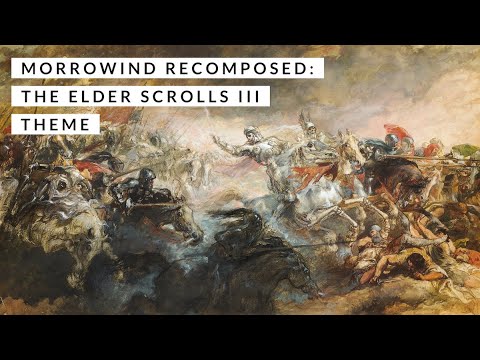 Morrowind Recomposed: The Elder Scrolls III Theme