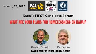 Kauai's First Candidate Forum - January 26, 2026 - What Are Your Plans for Homelessness on Kauai?