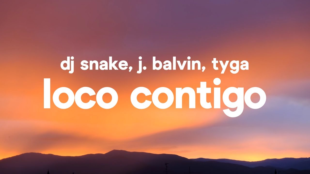 DJ Snake, Balvin, Tyga - Loco Contigo (Letra / Lyrics) - YouTube