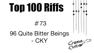 Top 100 Riffs - No.73 - 96 Quite Bitter Beings - CKY