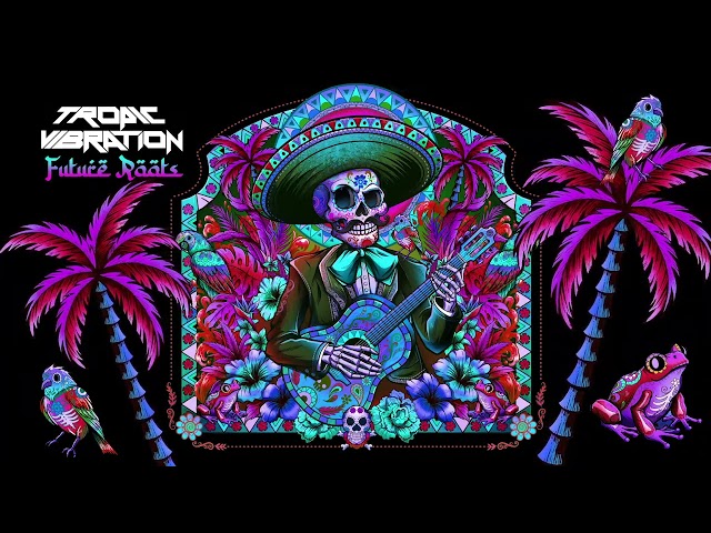 Tropic Vibration -Future Roots (Full Album) class=