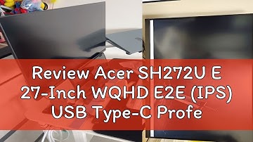 Review Acer SH272U E 27-Inch WQHD E2E (IPS) USB Type-C Professional Monitor | 100Hz Refresh Rate
