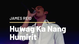 Huwag Ka Nang Humirit - James Reid (Live in Eastwood City)