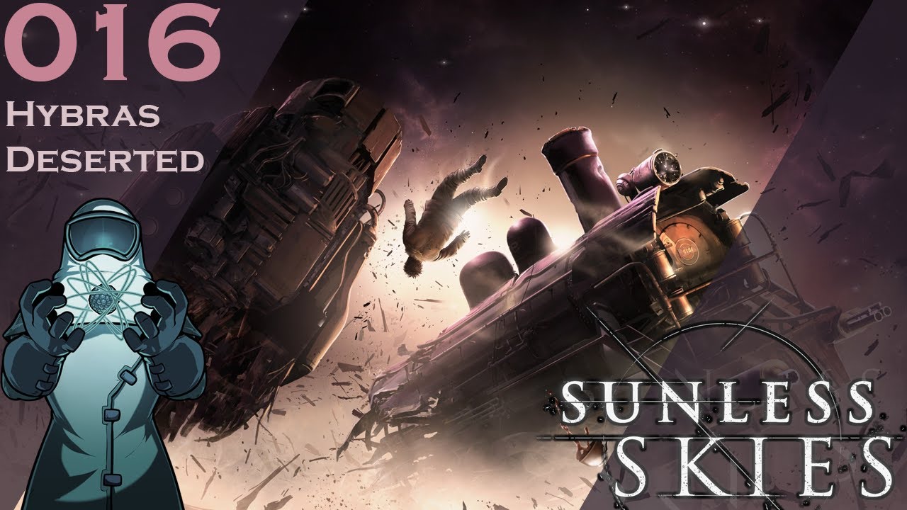 Sunless Skies ep016: Hybras Deserted