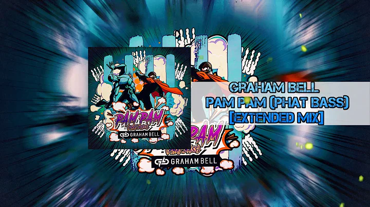 Graham Bell - Pam Pam (Phat Bass) [Extended Mix]