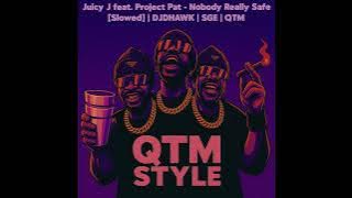 Juicy J & Project Pat - Nobody Really Safe Slowed | DJDHAWK | SGE | QTM