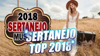 As Melhores do Sertanejo Universitário 2018 -Top Sertanejo 2018 Mais Tocadas  (Lançamentos 2018)