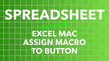 Spreadsheet Excel for Mac Assign Macro to Button