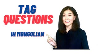 Learn Mongolian Grammar: Tag Questions Learn Mongolian Grammar: Tag Questions
