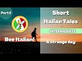 Learn Italian with Tales: 2/2 - A Strange Day - Intermediate Level - Bee Italian