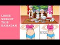 How to loose weight during Ramadan/Why you gain weight Ramadan/Simple tips for weightloss in Ramadan