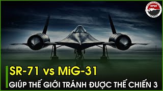 SR-71 và MiG-31 Giúp Thế Giới Tránh Được Thảm Họa Thế Chiến 3 | Kiến Thức Chuyên Sâu Bàn Cờ Quân Sự