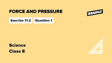 Force and Pressure | NCERT | Class 8 | Science | Exercise 11.2 Q.1