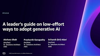 AWS re:Invent 2023 - A leader’s guide on low-effort ways to adopt generative AI (NTA216)