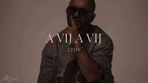 A VIJ A VIJ - 2TON (Lyrics)