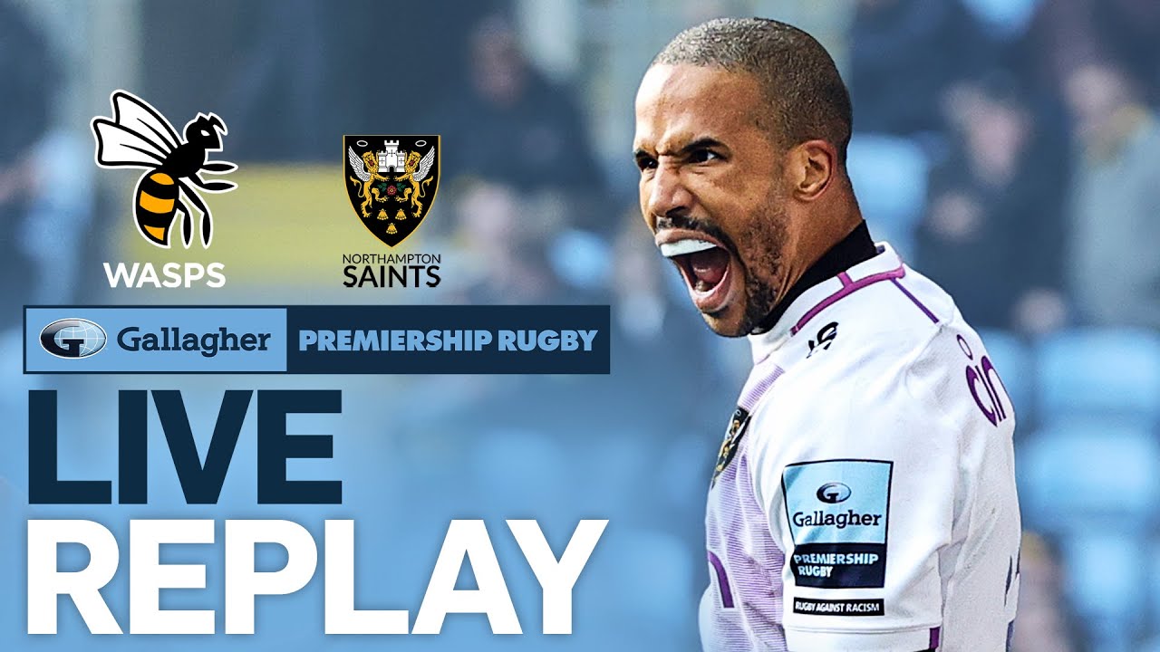 🔴 LIVE REPLAY Wasps v Northampton Round 5 Game of the Week Gallagher Premiership Rugby