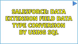 Salesforce: Data extension field data type conversion by using sql