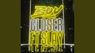 Closer (feat. Slay) - Bou