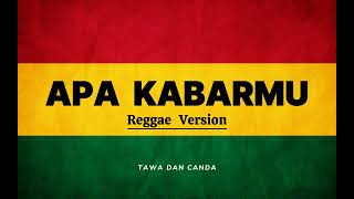 APA KABARMU - Reggae Version ( Lirik )