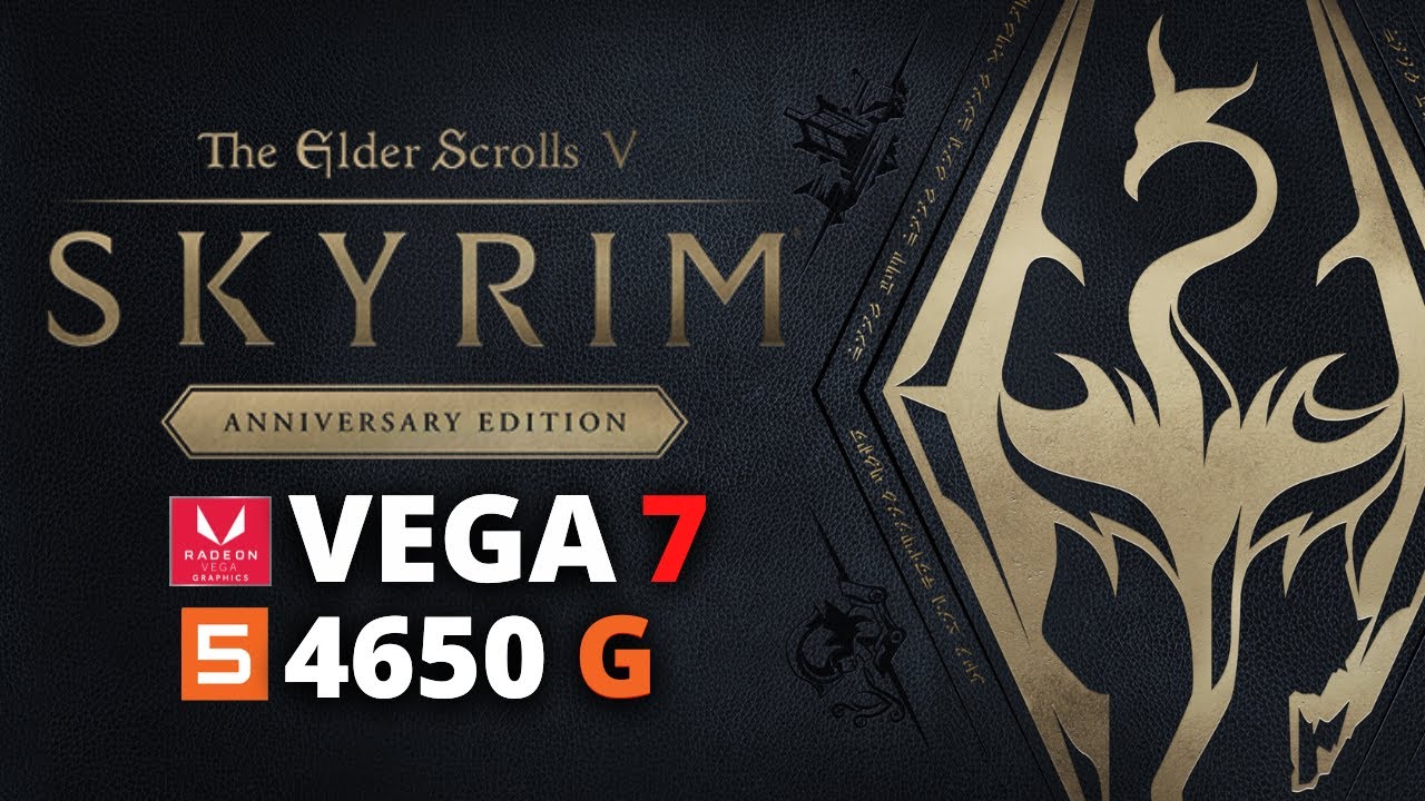 The Elder Scrolls V Skyrim Anniversary Edition | VEGA 7 OC RYZEN 5 4650G4600G 16Gb Ram