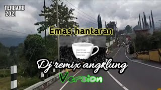 Emas hantaran || Dj remix angklung version ( 🎥🎥 pacet -cangar ).