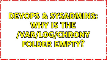 DevOps & SysAdmins: Why is the /var/log/chrony folder empty?