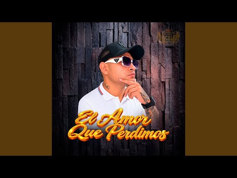 El Amor Que Perdimos