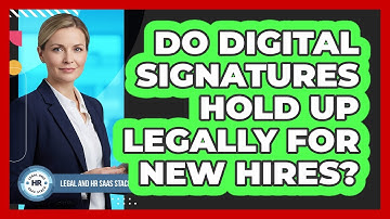 Do Digital Signatures Hold Up Legally For New Hires?