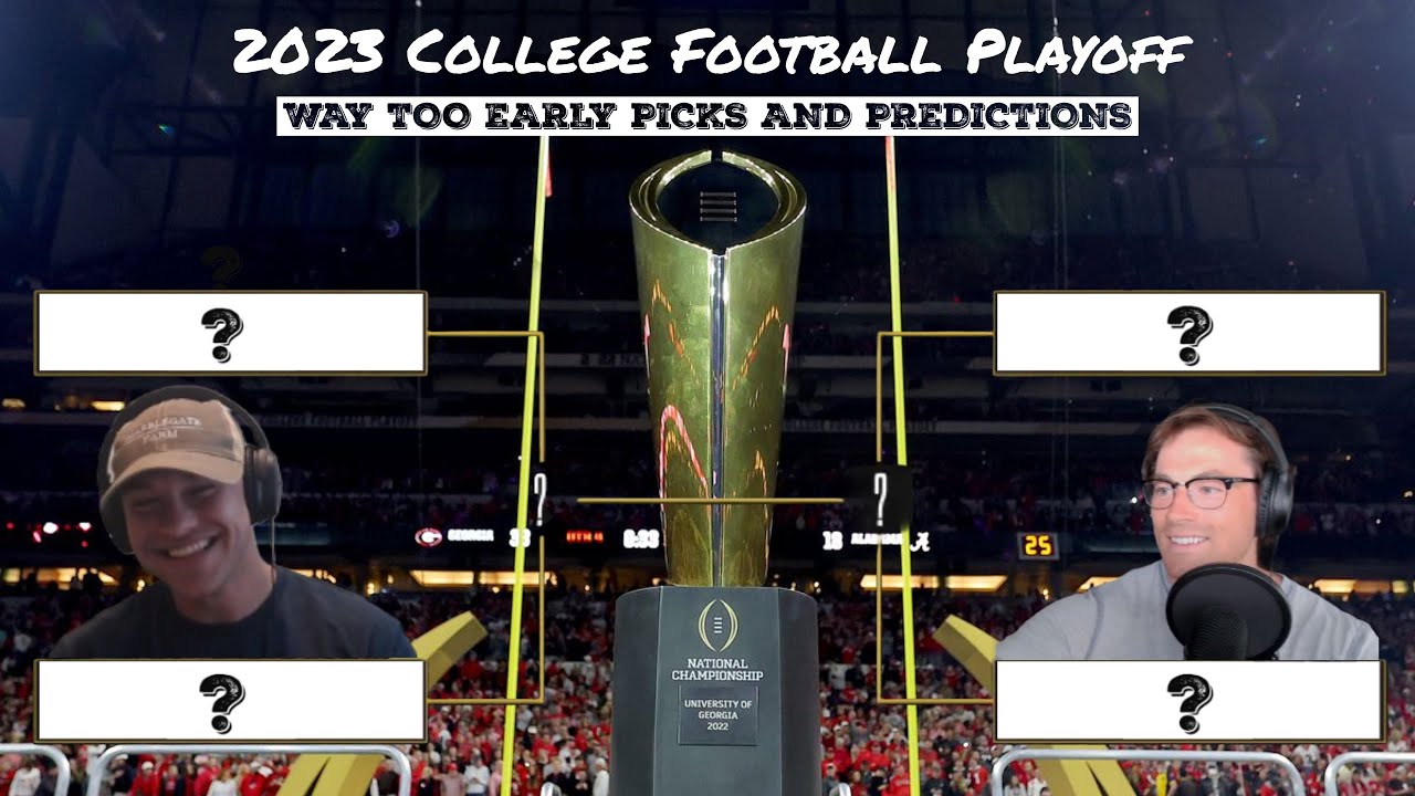 2023 College Football Playoff: Way Too Early Bracket Reveal And Bold ...