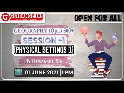 Geography (Opt.) 500+ Session -1 (Physical Settings 1) By Himanshu Sir