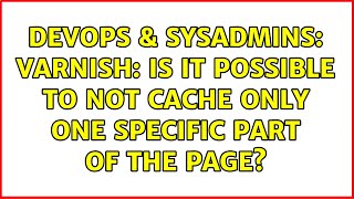 Celebrity DevOps & SysAdmins: Varnish: Is it possible to not cache only one specific part of the page? Net Worth