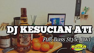 DJ Kesucian Ati Full Bass Style BWI