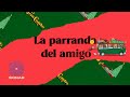 Miniature de la vidéo de la chanson La Parranda Del Amigo