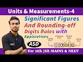 UM-4 | Significant Figures and Rounding-off Digits Rules with Applications | #asdphysics 