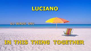 Download lagu Luciano   In this thing together, Demo (Lyrics)