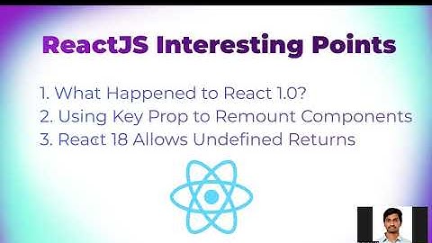 Facts About React: Mystery of Version 1.0, Remounting with Key Prop, Undefined Returns in React 18