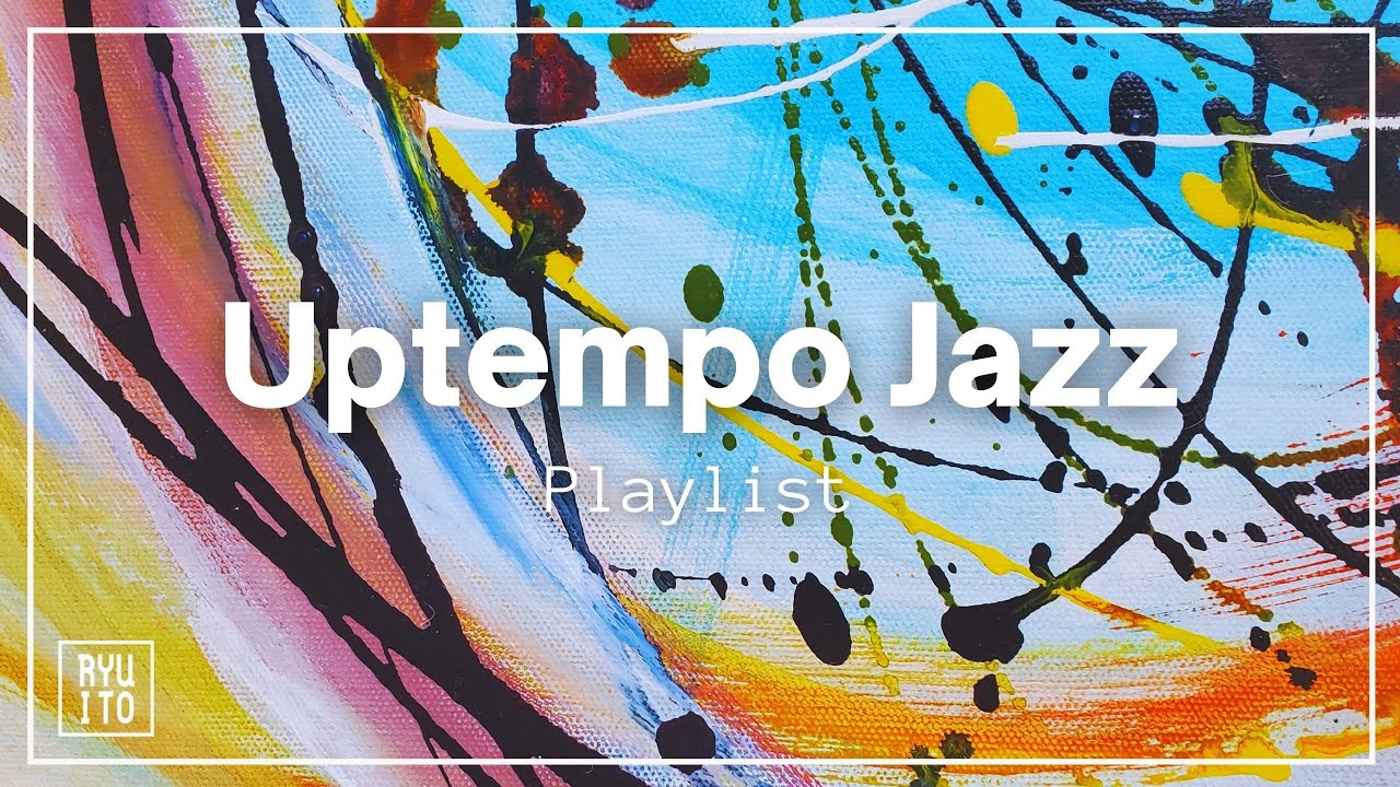 ジャズBGM アップテンポジャズのプレイリスト（ピアノ、作業用BGM）Uptempo Jazz Playlist YouTube