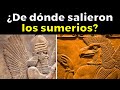 El verdadero origen de los Sumerios