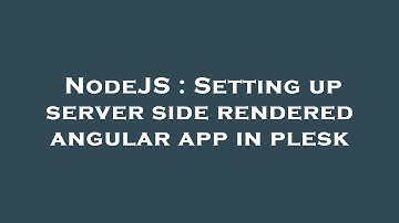 NodeJS : Setting up server side rendered angular app in plesk