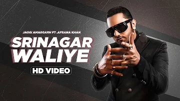 Yo Yo Honey Singh | Srinagar Waliye - Jaggi Amargarh ft Afsana khan| New Punjabi Song 2021