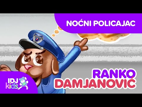NOĆNI POLICAJAC // PESME ZA DJECU // @IDJKidsHR & @RankoDamjanovic