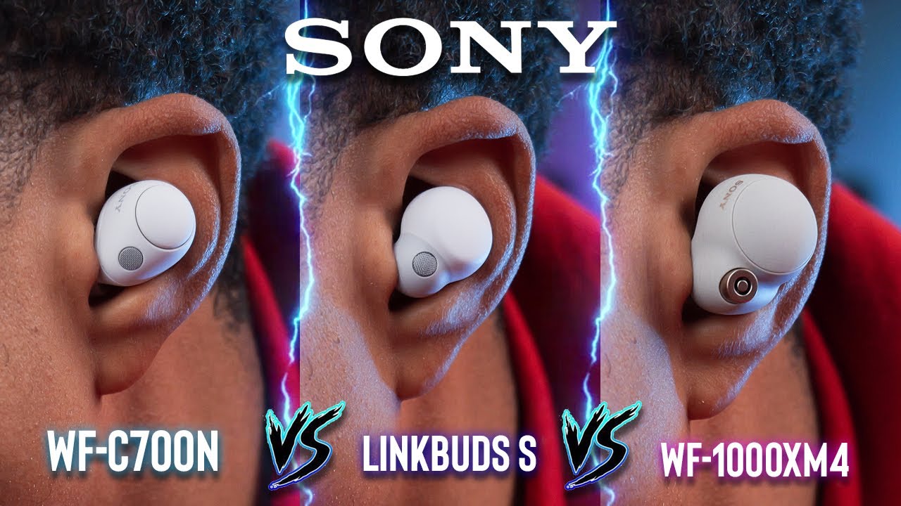 Sony WF-C700N VS Linkbuds S VS WF-1000XM4